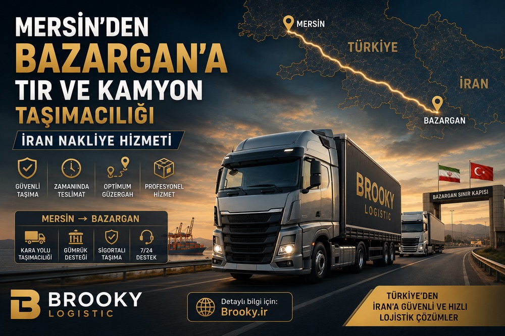 Mersin’den Bazargan’a Tır ve Kamyon Taşımacılığı | İran Nakliye Hizmeti