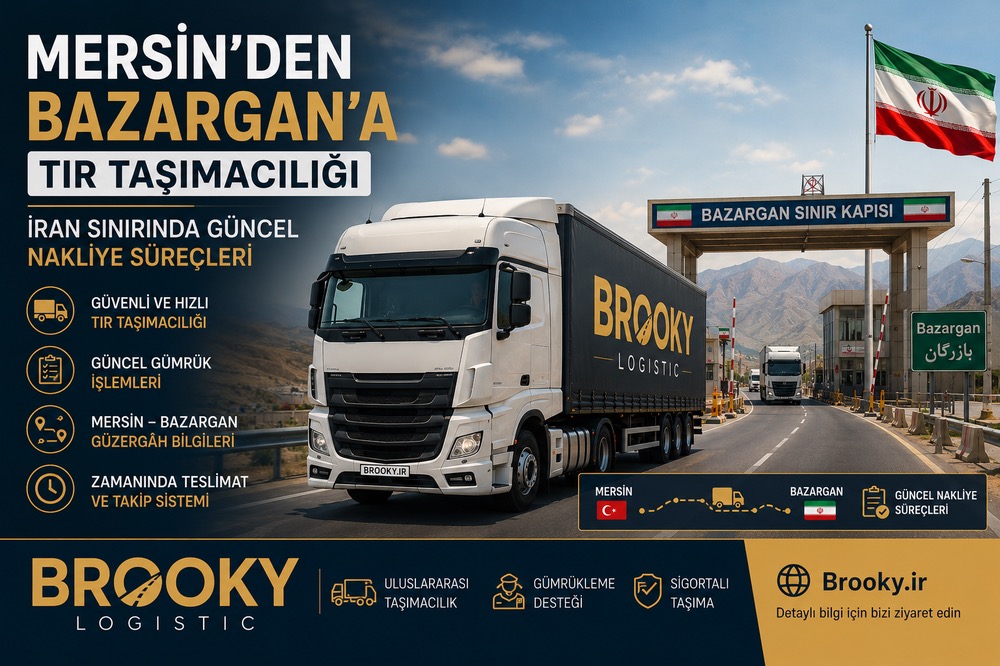 Mersin’den Bazargan’a TIR Taşımacılığı | İran Sınırında Güncel Nakliye Süreçleri